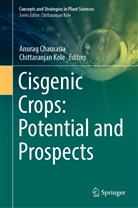 Anurag Chaurasia, Kole, Chittaranjan Kole - Cisgenic Crops: Potential and Prospects