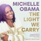 Michelle Obama, Michelle Obama - The Light We Carry: Overcoming In Uncertain Times (Audio book)