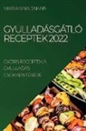 Marianna Jakab - GYULLADÁSGÁTLÓ RECEPTEK 2022