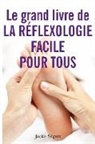 Josette Rochat, Jackie Séguin - Le grand livre de la réflexologie facile pour tous