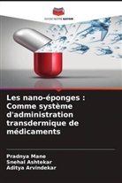 Aditya Arvindekar, Snehal Ashtekar, Pradnya Mane - Les nano-éponges : Comme système d'administration transdermique de médicaments