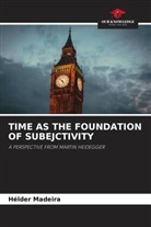 Hélder Madeira - TIME AS THE FOUNDATION OF SUBEJCTIVITY