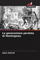 Adem Akalin - La generazione perduta di Hemingway