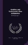 John William Hopkins, Patrick Healy Underwood - Hopkins and Underwood's New Arithmetics: 1St- Book, Volume 1