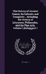 John Gillies - The History of Ancient Greece, Its Colonies and Conquests ...Including the History of Literature, Philosophy, and the Fine Arts, Volume 2, part 1