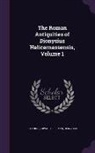 Dionysius, Polybius, Edward Spelman - The Roman Antiquities of Dionysius Halicarnassensis, Volume 1
