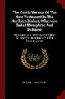 George William Horner - The Coptic Version of the New Testament in the Northern Dialect, Otherwise Called Memphitic and Bohairic: The Gospels of S. Matthew and S. Mark, Ed. f