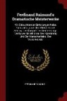 Ferdinand Raimund - Ferdinand Raimund's Dramatische Meisterwerke: Mit Beleuchtenden Einleitungen Nebst Raimund's Leben Und Wirken Von A. Zeising. Der Diamant Des Geisterk