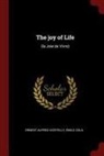 Ernest Alfred Vizetelly, Emile Zola, Émile Zola - The Joy of Life: (la Joie de Vivre)
