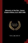 James Fraser - Memoirs of the Rev. James Fraser of Brea, A.D. 1639-1698