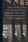 Plato - The Theaetetus of Plato With a Revised Text and English Notes by Lewis Campbell