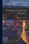 Harley Granville-Barker - The Red Cross in France
