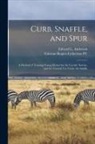 Edward L. (Edward Lowell) Anderson, Fairman Rogers Collection (University - Curb, Snaffle, and Spur: a Method of Training Young Horses for the Cavalry Service, and for General Use Under the Saddle