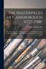 Thomas Gainsborough - The Masterpieces of Gainsborough (1727-1788): Sixty Reproductions of Photographs From the Original Paintings, Affording Examples of the Different Char