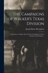 Joseph Palmer Blessington - The Campaigns of Walker's Texas Division: Containing a Complete Record of the Campaigns in Texas, Louisiana and Arkansas