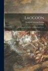 Gotthold Ephraim Lessing - Laocoon: an Essay on the Limits of Painting and Poetry