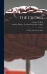 Gustave Le Bon, London Library S. University College - The Crowd [electronic Resource]: a Study of the Popular Mind