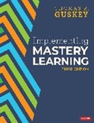 Thomas R (University of Kentucky Lexington KY USA) Guskey, Thomas R. Guskey, Thomas R. R. Guskey, Guskey Thomas R. - Implementing Mastery Learning