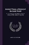 James Henry Breasted - Ancient Times, a History of the Early World: An Introduction to the Study of Ancient History and the Career of Early Man