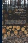 Moses Cook, Gabriel Fl Disc Plattes - The Manner of Raising, Ordering; and Improving Forest and Fruit-trees; Also, How to Plant, Make and Keep Woods, Walks, Avenues, Lawns, Hedges, &c., Wi