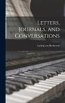 Ludwig Van Beethoven - Letters, Journals, and Conversations