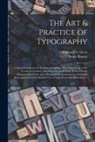 Edmund G. (Edmund Geiger) Gress, Bruce Rogers - The Art & Practice of Typography: a Manual of American Printing, Including a Brief History up to the Twentieth Century, With Reproductions of the Work