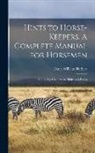 Henry William Herbert - Hints to Horse-keepers. A Complete Manual for Horsemen; Embracing Chapters on Mules and Ponies