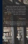 Thomas Brooks - Precious Remedies Against Satan's Devices. or, Salve for Believers and Unbelievers Sores. Being a Companion for Those That Are in Christ, or out of Ch