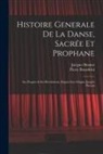 Jacques Bonnet, Pierre or . Bourdelot - Histoire Generale De La Danse, Sacrée Et Prophane; Ses Progrès & Ses Révolutions, Depuis Son Origine Jusqu'à Présent
