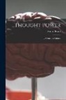 Annie Besant - Thought Power: Its Control & Culture