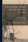 Henry Rowe Schoolcraft, Francis S. (Francis Samuel) . Drake - The Indian Tribes of the United States: Their History, Antiquities, Customs, Religion, Arts, Language, Traditions, Oral Legends, and Myths.; v.2