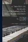 Hector Berlioz, Mary Cowden Clarke, Hector Chef d'Or Berlioz - A Treatise on Modern Instrumentation and Orchestration: to Which is Appended the Chef D'orchestre
