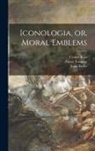 Pierce Tempest, Isaac Fuller, Cesare Ripa - Iconologia, or, Moral Emblems