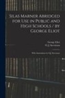 George Eliot, O. J. (Orlando John) Stevenson - Silas Marner Abridged for Use in Public and High Schools / by George Eliot; With Annotations by O.J. Stevenson