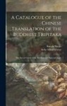 Bunyiu Nanjio, India Office Library - A Catalogue of the Chinese Translation of the Buddhist Tripitaka: the Sacred Canon of the Buddhists in China and Japan