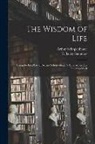 Arthur Schopenhauer, T. Bailey (Thomas Bailey) Saunders - The Wisdom of Life: Being the First Part of Arthur Schopenhauer's Aphorismen Zur Lebensweisheit