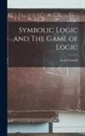 Lewis Carroll - Symbolic Logic and The Game of Logic