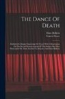 Francis Douce, Hans Holbein - The Dance Of Death: Exhibited In Elegant Engravings On Wood, With A Dissertation On The Several Representations Of That Subject But More P