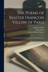 Robert Collector Hauser, John Payne, François B. Villon - The Poems of Master François Villon of Paris: Now First Done Into English Verse in the Original Forms