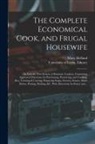 Mary Holland, University of Leeds Library - The Complete Economical Cook, and Frugal Housewife: an Entirely New System of Domestic Cookery, Containing Approved Directions for Purchasing, Preserv
