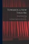Edward Gordon Craig - Towards a New Theatre [microform]: Forty Designs for Stage Scenes With Critical Notes