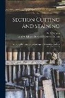 W. S. Colman, London Library S. University College - Section Cutting and Staining: a Practical Introduction to Histological Methods for Students and Practitioners