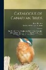John Macoun, Geological Survey Of Canada - Catalogue of Canadian Birds [microform]: Part II, Birds of Prey, Woodpeckers, Fly-catchers, Crows, Jays and Blackbirds, Including the Following Orders