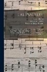 Lowell Mason, George James Webb, Boston Academy Of Music - The Psaltery: a New Collection of Church Music, Consisting of Psalm and Hymn Tunes, Chants, and Anthems; Being One of the Most Compl