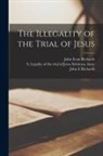 John E. Richards, John Evan Richards, S. Legality of the T. Srinivasa Aiyar - The Illegality of the Trial of Jesus