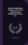 Alexander Maclaren - Second Corinthians, Chapters VII to End, Galatians and Philippians Volume 47
