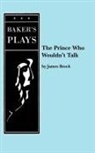 James Brock, James Ph D Brock, James Ph. D. Brock - The Prince Who Wouldn't Talk