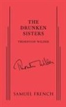 Thornton Wilder, Wilder Thornton Wilder, Thornton Wilder - Drunken Sisters, the