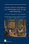 Anatol Dutta, Wolfgang Wurmnest - European Private International Law and Member State Treaties with Third States