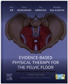 Bary Berghmans, Berghmans Bary, Kari Bo, Kari Bø, Marijke Van Kampen, Siv Morkved... - Evidence-Based Physical Therapy for the Pelvic Floor